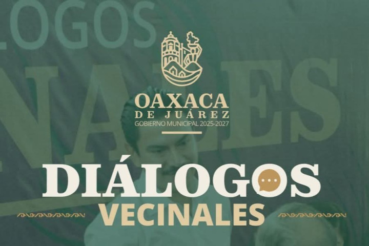 Invita Municipio de Oaxaca de Juárez a participar en los Diálogos Vecinales
