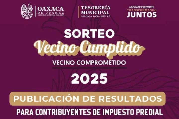 El Gobierno Municipal de Oaxaca de Juárez da a conocer la lista de ganadores del Sorteo "Vecino Cumplido, Vecino Comprometido" 2025